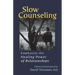 Slow Counseling: Emphasize the Healing Power of Relationships