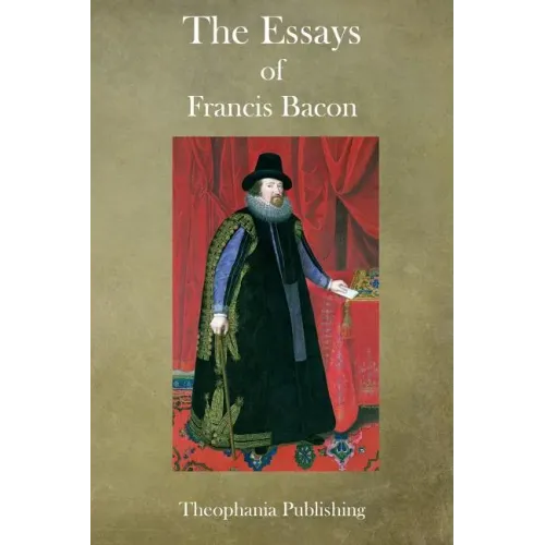 The Essays of Francis Bacon