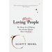 Loving Messy People: The Messy Art of Helping One Another Become More Like Jesus