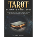 Tarot Ultimate Guide 2021: The Supreme Guide for Learning the Art of Tarot Divination and Readings