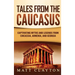 Tales from the Caucasus: Captivating Myths and Legends from Circassia, Armenia, and Georgia