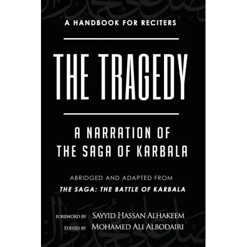 The Tragedy: A Narration of the Saga of Karbala