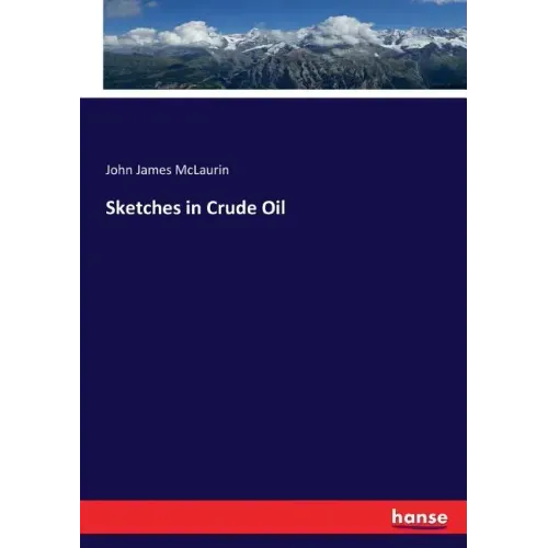 Sketches in Crude Oil