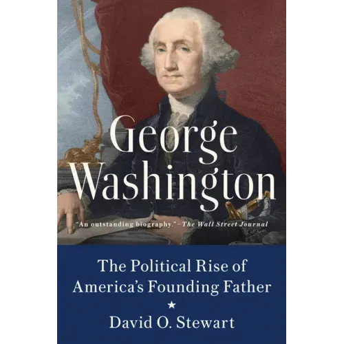 George Washington: The Political Rise of America's Founding Father