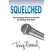 Squelched: Succeeding in Business and Life by Finding Your Voice