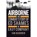 Airborne: The Combat Story of Ed Shames of Easy Company
