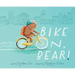 Bike On, Bear!
