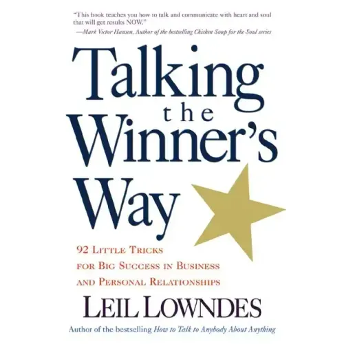 Talking the Winner's Way: 92 Little Tricks for Big Success in Business and Personal Relationships