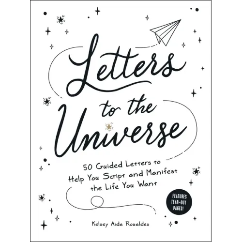 Letters to the Universe: 50 Guided Letters to Help You Script and Manifest the Life You Want
