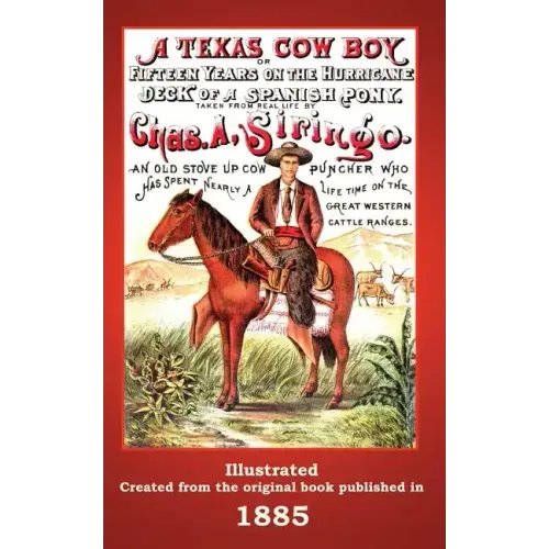 A Texas Cowboy: Or Fifteen Years on the Hurricane Deck of a Spanish Pony