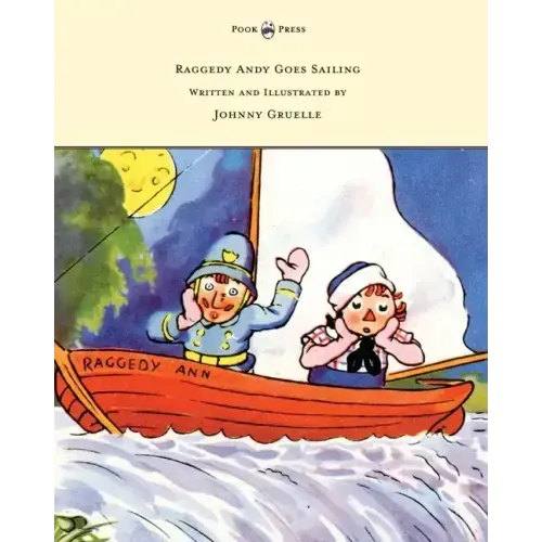 Raggedy Andy Goes Sailing - Written and Illustrated by Johnny Gruelle