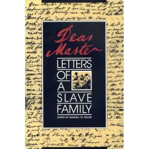 Dear Master: Letters of a Slave Family