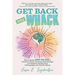 Get Back into Whack: How to Easily Rewire Your Brain to Outsmart Stress, Overcome Self-Sabotage, and Optimize Healing from Fibromyalgia and
