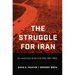 The Struggle for Iran: Oil, Autocracy, and the Cold War, 1951-1954