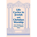 Life Cycles in Jewish and Christian Worship