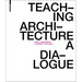 Teaching Architecture: A Dialogue