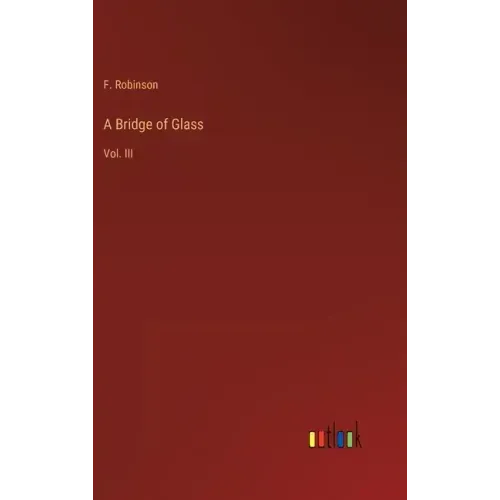 A Bridge of Glass: Vol. III