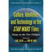Culture, Identities and Technology in the Star Wars Films: Essays on the Two Trilogies