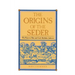 The Origins of the Seder: The Passover Rite and Early Rabbinic Judaism
