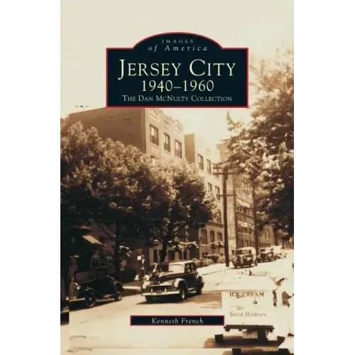 Jersey City 1940-1960: The Dan McNulty Collection