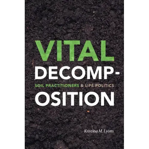 Vital Decomposition: Soil Practitioners and Life Politics