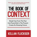 The Book of Context: Break free from the past, Live powerfully in the present, Create an Amazing Future
