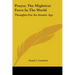 Prayer, The Mightiest Force In The World: Thoughts For An Atomic Age