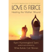 Love Is Fierce: Healing the Mother Wound