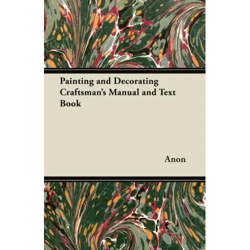 Painting and Decorating Craftsman's Manual and Text Book