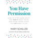 You Have Permission: How to stop doing stuff you don't want to do and start doing stuff you do want to do