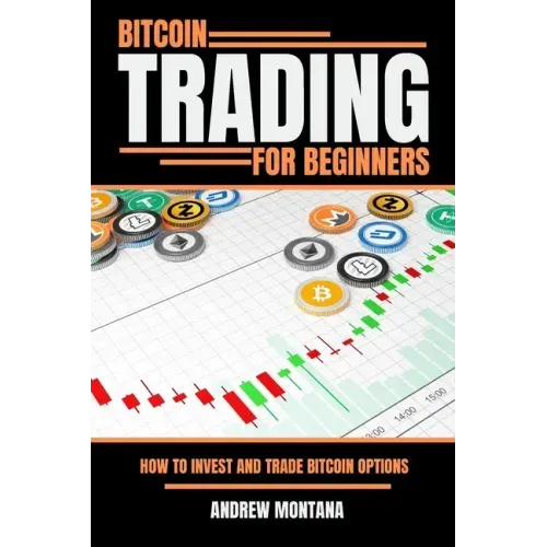 Bitcoin Trading For Beginners: How to Invest and Trade Bitcoin Options