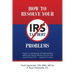 How to Resolve Your IRS Tax Debt Problems: Anyone contemplating self-representation before the Internal Revenue Service must read this book first! Law