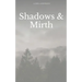 Shadows & Mirth