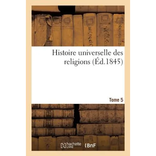 Histoire Universelle Des Religions Tome 5