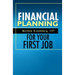 Financial Planning For Your First Job: A Comprehensive Financial Planning Guide