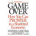 Game Over: How You Can Prosper in a Shattered Economy