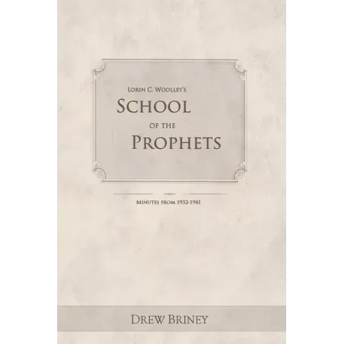 Lorin C. Woolley's School of the Prophets: Minutes from 1932-1941