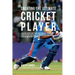 Creating the Ultimate Cricket Player: Learn the Secrets and Tricks Used by the Best Professional Cricket Players and Coaches to Improve Your Condition