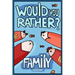 Would You Rather? Family Version: Would You Rather Questions Family Activities Edition