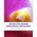 Seventh Sense Imaginal Healing: An homage to Dr. Richard Bartlett, Benjamin Bibb, Barbara Ann Brennan, Donna Eden, Dr. Meg Blackburn Losey, Dr. Gerald