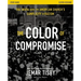 The Color of Compromise Study Guide: The Truth about the American Church's Complicity in Racism