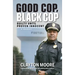 Good Cop, Black Cop: Guilty Until Proven Innocent (A Memoir)
