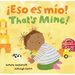 ¡Eso Es Mio! / That's Mine!