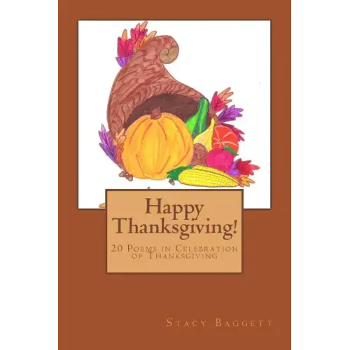 Happy Thanksgiving!: 20 Poems in Celebration of Thanksgiving