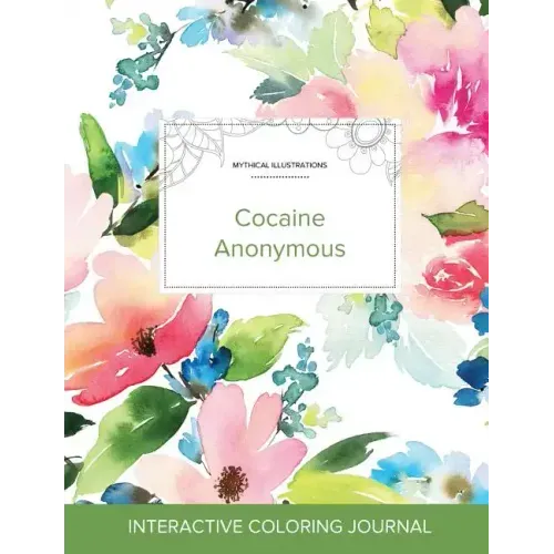 Adult Coloring Journal: Cocaine Anonymous (Mythical Illustrations, Pastel Floral)