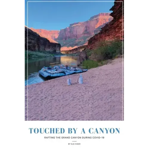 Touched by a Canyon: Rafting the Grand Canyon During COVID