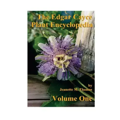 The Edgar Cayce Plant Encyclopedia Volume One