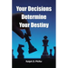 Your Decision Determines Your Destiny