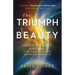 The Triumph of Beauty: God's Radiant Answer for the World's Growing Darkness