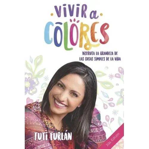 Vivir a Colores: Disfruta la grandeza de las cosas simples de la vida